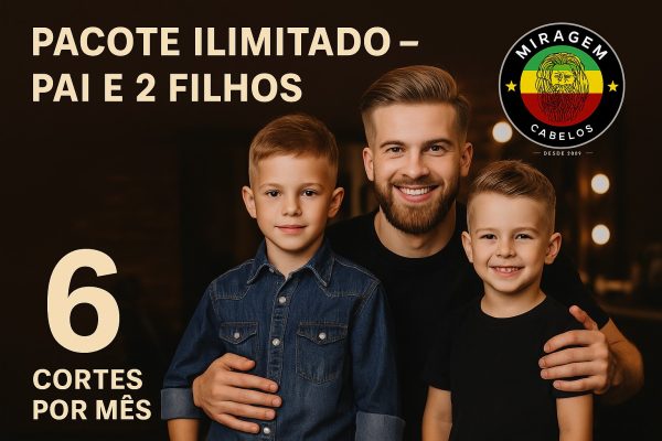 LOTE 1: PACOTE CABELO PAI E 2 FILHOS (PLANO 6 CORTES COM 2 CORTES AO MÊS CADA)